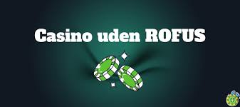 Bedste Online Casino Uden Rofus - Din Guide til Sjove Spil Bedste Online Casino Uden Rofus - Din Guide til Sjove Spil